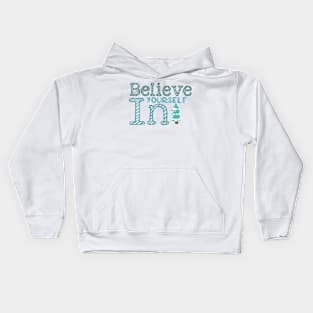 Believe in yourself Kids Hoodie